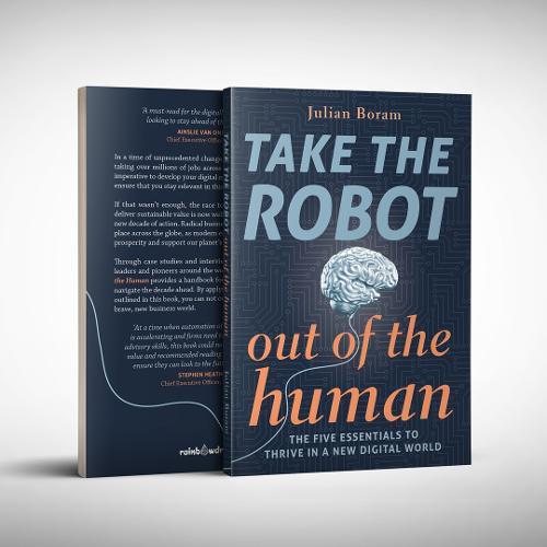 Take The Robot Out Of The Human: The Five Essentials To Thrive In A New DIgital World
