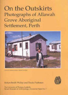 On the Outskirts: Photographs of Allawah Grove Aboriginal Settlement, Perth