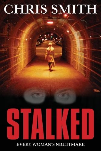 Stalked: Every Woman's Nightmare