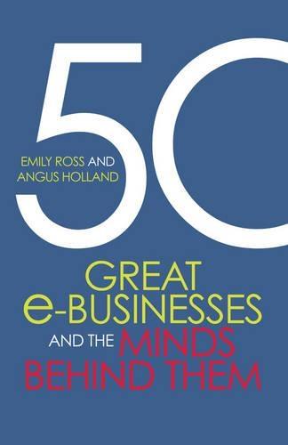 50 Great E-Businesses And The Minds Behind Them