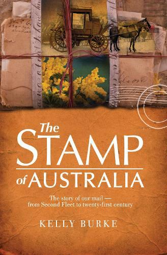 Stamp of Australia: The story of our post--from Second Fleet to twenty-first century