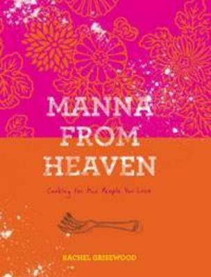 Manna from Heaven: Cooking for the People You Love