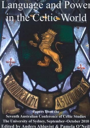 Language and Power in the Celtic World: Papers from the Seventh Australian Conference of Celtic Studies
