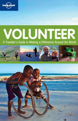 Volunteer: A Traveller's Guide to Making a Difference Around the World
