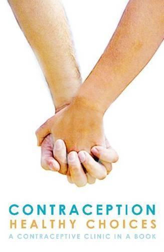 Contraception: Healthy Choices: A Contraceptive Clinic in a Book