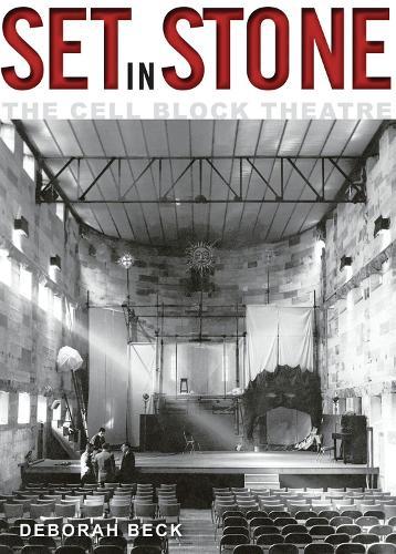 Set in Stone: A History of the Cell Block Theatre