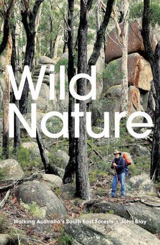 Wild Nature: Walking Australia's South East Forests