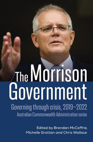 The Morrison Government: Governing Through Crisis, 2019-2022