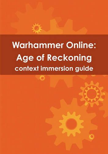 Warhammer Online: Age of Reckoning Context Immersion Guide