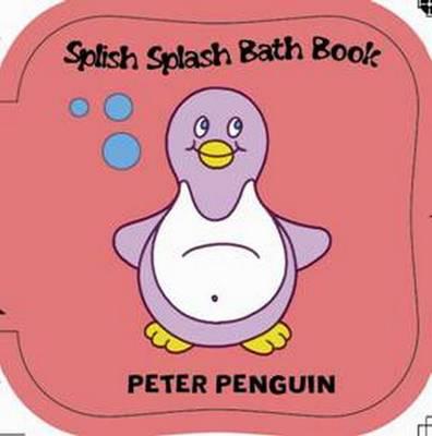 Splish Splash Bath Book: Pete Penguin