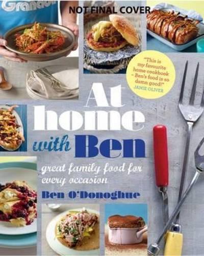 At Home With Ben: Great Family Food for Every Occasion