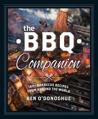 The BBQ Companion: 180+ Barbecue Recipes from Around the World