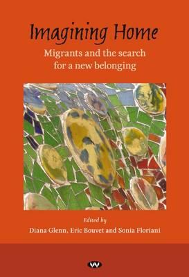 Imagining Home: Migrants and the Search for a New Belonging