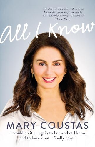 All I Know: A memoir of love, loss and life