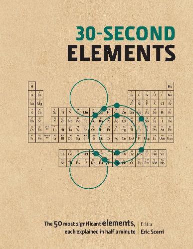 30-Second Elements: The 50 most significant chemical elements, each explained in half a minute