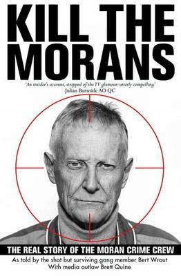 Kill the Morans: the Real Story of the Moran Crime Crew