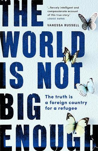 The World Is Not Big Enough: The Truth Is a Foreign Country for a Refugee