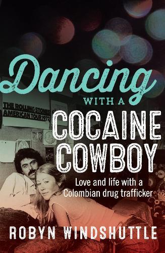 Dancing With a Cocaine Cowboy: Love and Life with a Colombian Drug Trafficker