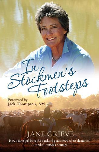 In Stockmen's Footsteps: How a farm girl from the blacksoil plains grew up to champion Australia's outback heritage