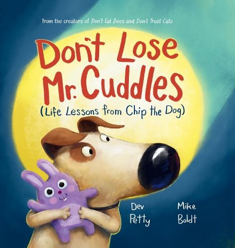 Don’t Lose Mr Cuddles (Life Lessons from Chip the Dog #3)