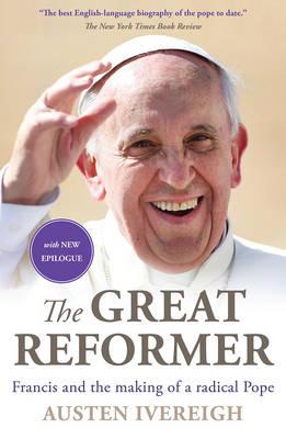 The Great Reformer: Francis and the making of a radical pope