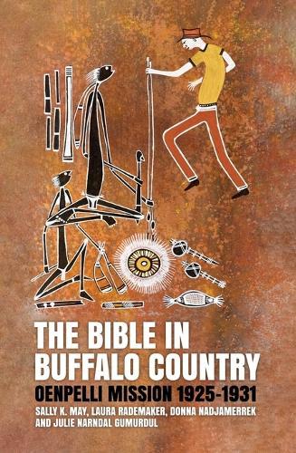 The Bible in Buffalo Country: Oenpelli Mission 1925–1931