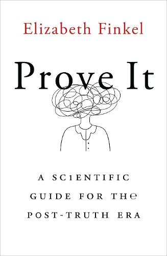 Prove It: A Scientific Guide for the Post-Truth Era