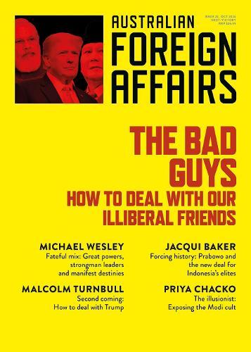The Bad Guys: How to Deal with our Illiberal Friends: Australian Foreign Affairs 22