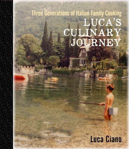 Luca's Culinary Journey: Three generations of Italian family cooking