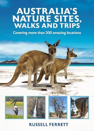 Australia's Nature Sites, Walks and Trips: Covering more than 200 amazing locations