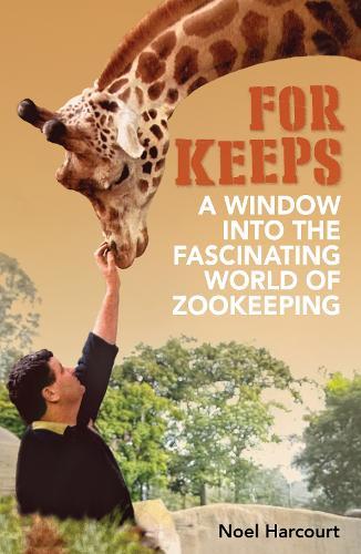 For Keeps: A window into the fascinating world of zookeeping