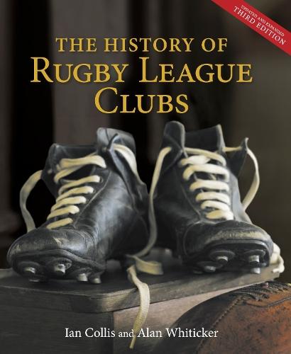 The History of Rugby League Clubs: Updated and extended third edition