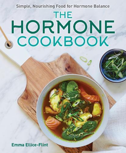 The Hormone Cookbook: Simple, Nourishing Food for Hormone Balance