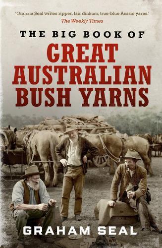 The Big Book of Great Australian Bush Yarns