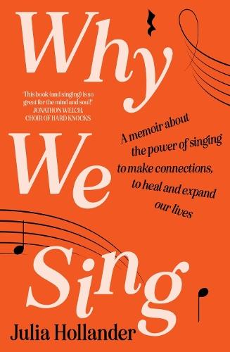 Why We Sing: A memoir about the power of singing to make connections, to heal and expand our lives