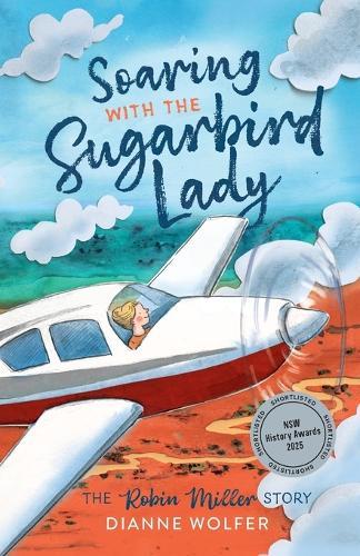 Soaring with the Sugarbird Lady: The Robin Miller story