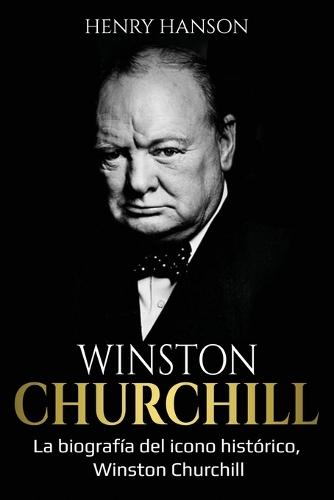 Winston Churchill: La biografía del icono histórico, Winston Churchill