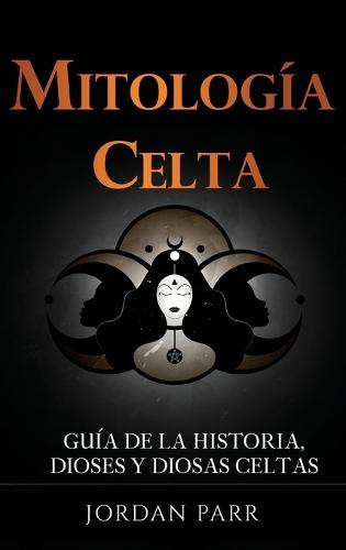 Mitología celta: Guía de la historia, dioses y diosas celtas