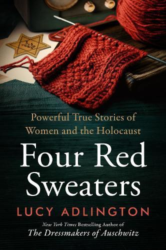 Four Red Sweaters: Powerful true stories of women and the Holocaust