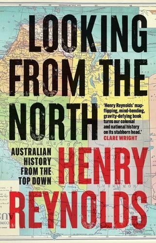 Looking from the North: Australian History from the Top Down