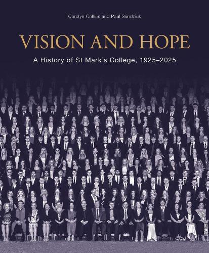 Vision and Hope: A History of St Mark’s College, 1925–2025