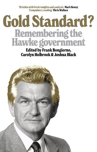 Gold Standard?: Remembering the Hawke Government