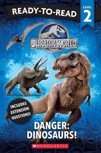 Jurassic World: Danger: Dinosaurs! - Ready-to-Read Level 2 (Universal)