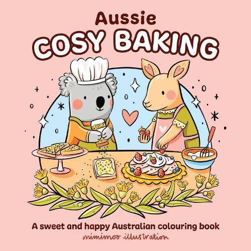 Aussie Cosy Baking: A sweet and happy Australian colouring book