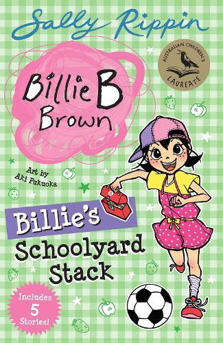 Billie’s Schoolyard Stack: Contains 5 Billie B Brown Stories!