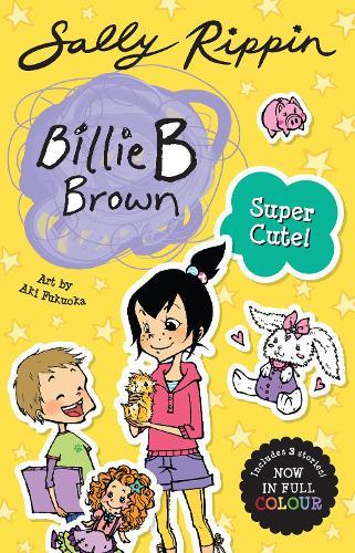 Super Cute!: Contains 3 full colour Billie B Brown stories!