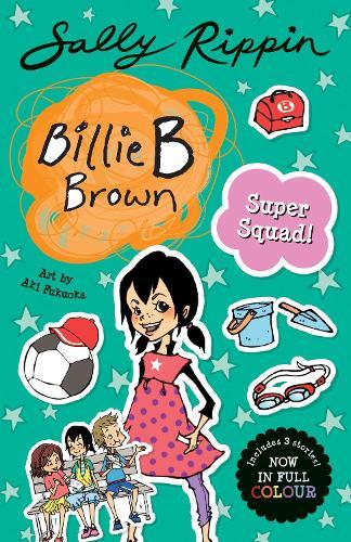 Super Squad!: Contains 3 full colour Billie B Brown stories!