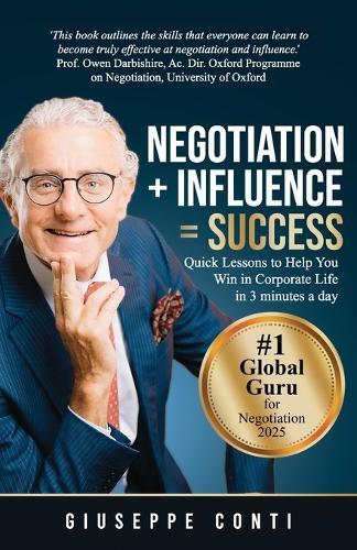 Negotiation + Influence = Success: Quick Lessons to Help You Win in Corporate Life
