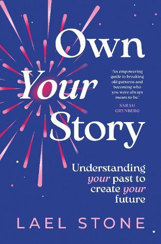 Own Your Story: Understanding the past to create your future