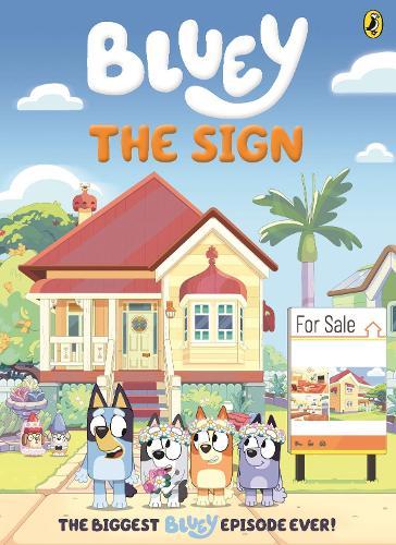 Bluey: The Sign: A deluxe comic-style book based on Bluey's biggest ever episode!